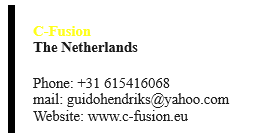 C-Fusion  Phone: +31615416068  Email: guidohendriks@yahoo.com  Website: http://www.c-fusion.eu